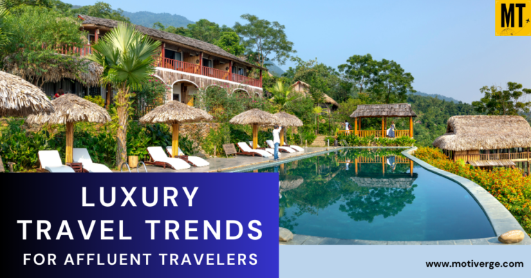 Luxury Travel Trends for Affluent Travelers