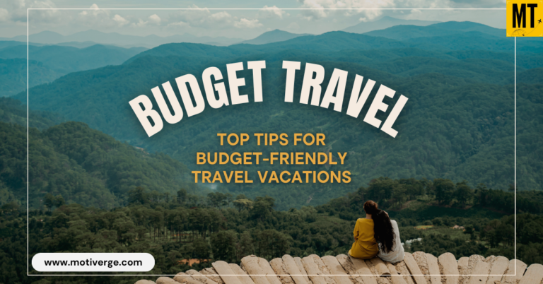 Top Tips for Budget-Friendly Travel Vacations