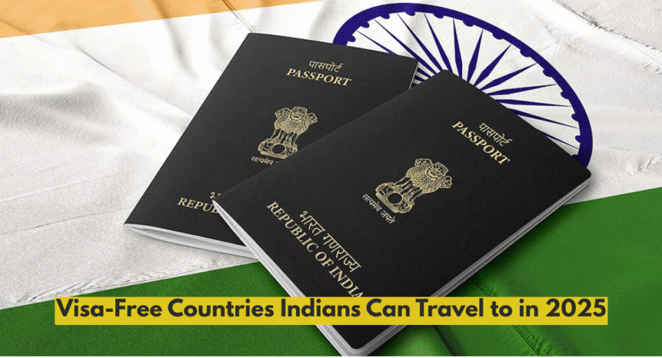 Visa-Free Countries Indians Can Travel to in 2025