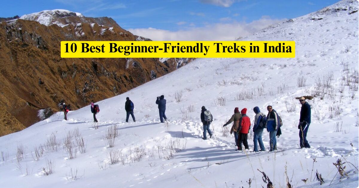 10 Best Beginner-Friendly Treks in India for an Unforgettable Adventure