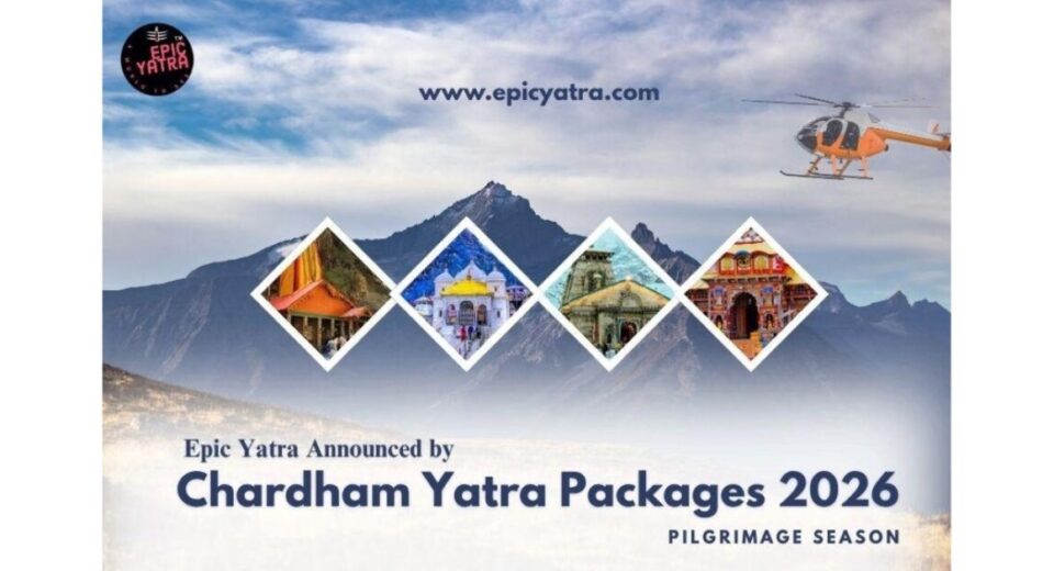 Epic Yatra Unveils Chardham Yatra Packages for the 2026 Pilgrimage Season