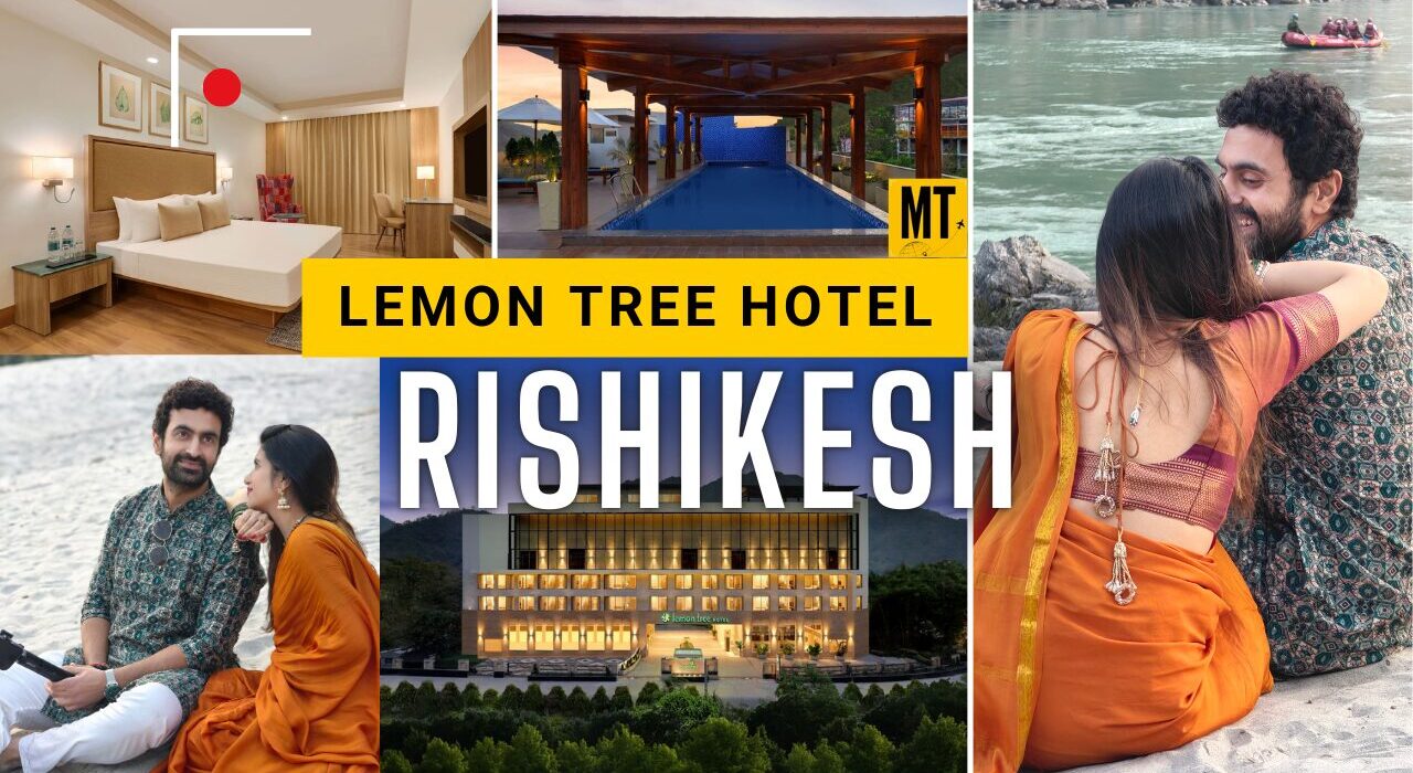 Lemon Tree Hotel Rishikesh Honest Review- Motiverge Travel