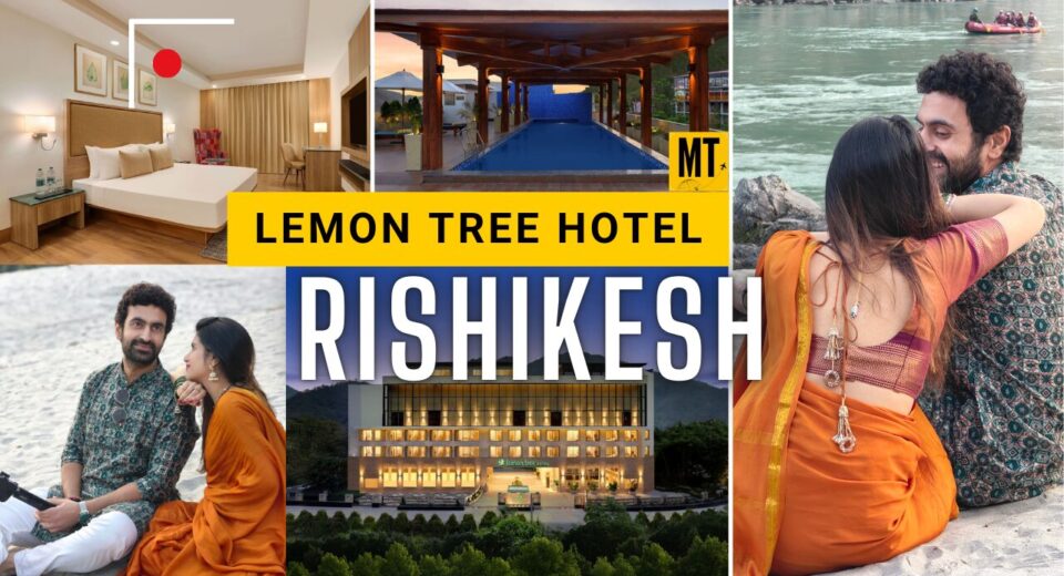 Lemon Tree Hotel Rishikesh Honest Review- Motiverge Travel