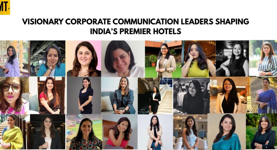 Hospitality Icons: Visionary Corporate Communication Leaders Shaping India’s Premier Hotels