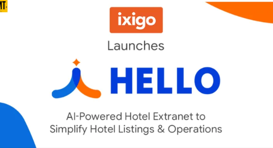 ixigo Launches ‘HELLO’, an AI-Powered Hotel Extranet to Transform Partner Operations